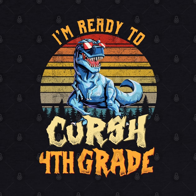 I'm Ready To Crush 4th grade Dinosaur Back To School by bunnierosoff21835